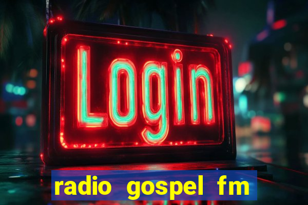 radio gospel fm salvador bahia